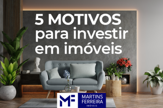 5 motivos para investir em imóveis