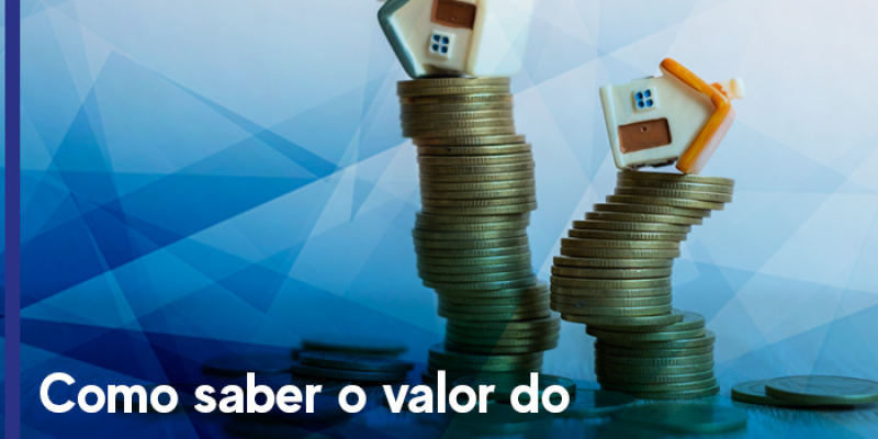 Como saber o valor do seu imóvel de forma simples