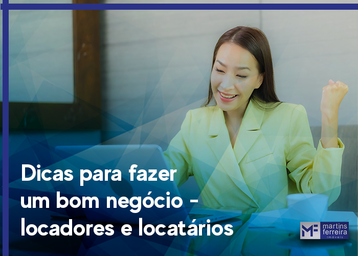 Dicas para fazer um bom negócio - locadores e locatários