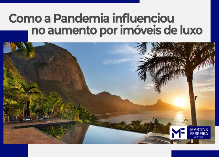 Como a Pandemia influenciou no aumento por imóveis de luxo