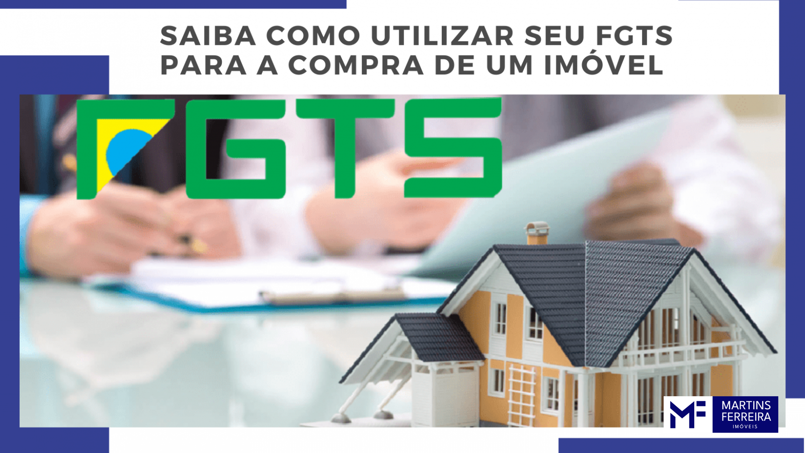 Saiba como utilizar seu FGTS para a compra de um imóvel.